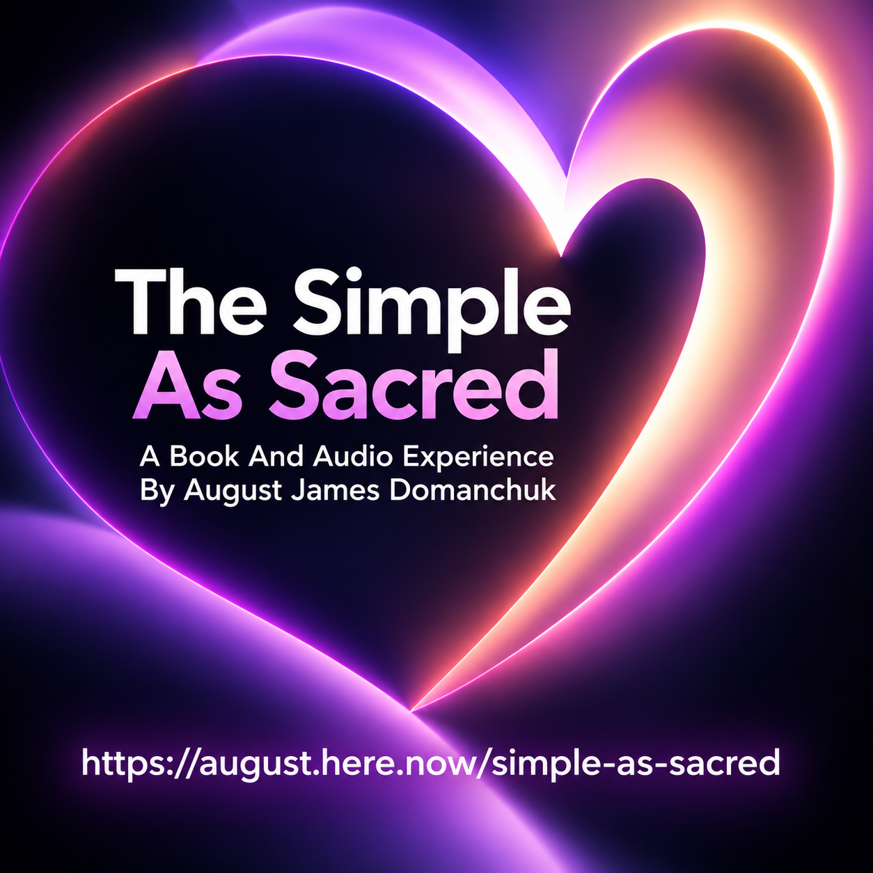 The Simple As Sacred — a book and audio experience by August James Domanchuk
